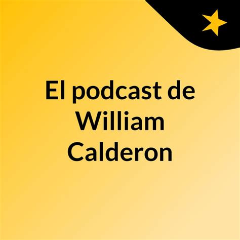 El Podcast De William Calderon Podcast On Spotify