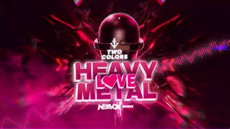 Twocolors Heavy Metal Love Nervox Remix 2023 Youtube