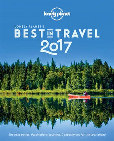 Lonely Planets Best In Travel 2017 By Lonely Planet Paperback