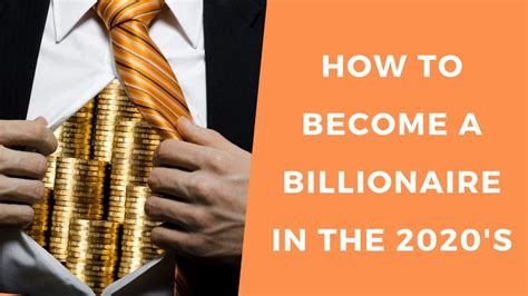 How To Become A Billionaire In The 2020s How To Become Billionaire
