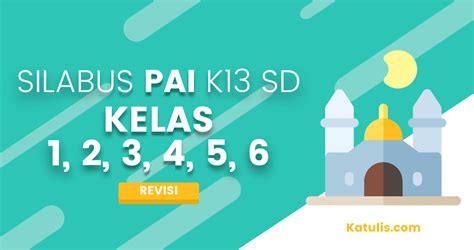 Unduh silabus k13 kelas 6 revisi 2019 dan 2018. Silabus K13 PAI SD Revisi Terbaru untuk Kelas 1, 2, 3, 4 ...