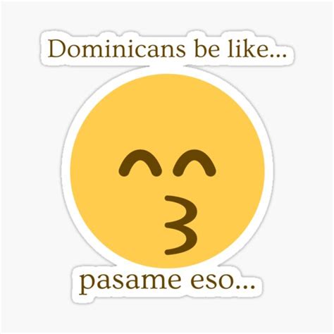 dominicans be like sticker for sale by canelamerch redbubble