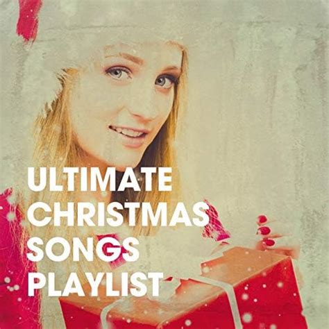 Ultimate Christmas Songs Playlist By Christmas Music Christmas Hits Collective Classical