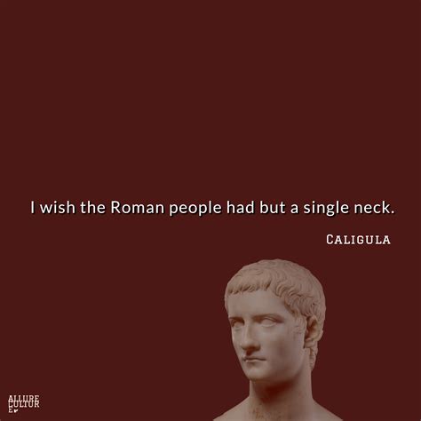 Emperor Caligula In 2021 Original Quotes People Wish