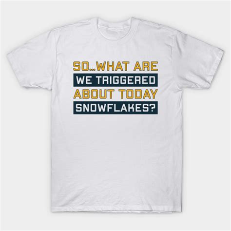 Triggered Snowflakes Easily Offended People Snowflake Funny T