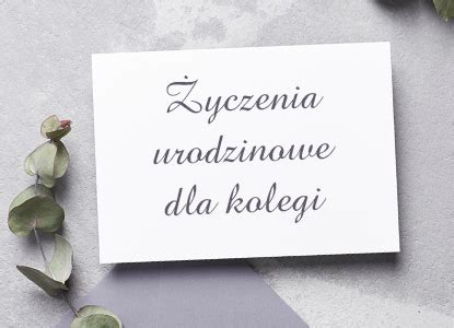 Zyczenia Urodzinowe Dla Kolegi