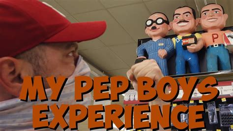 My Pep Boys Experience Youtube