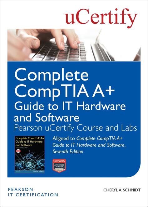Just to give you an idea: Complete CompTIA A+ Guide to IT Hardware and Software, Seventh Edition Pearson uCertify Course ...