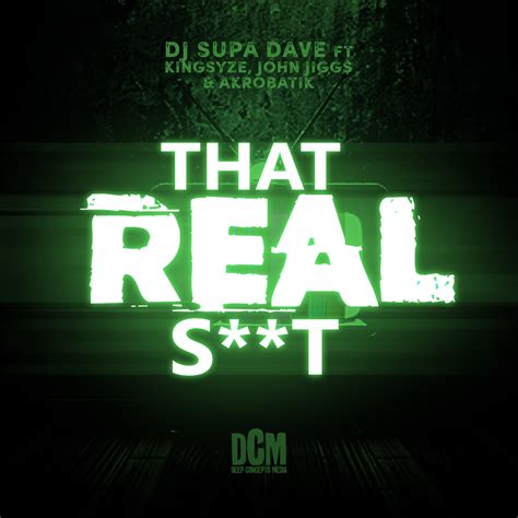 Dj Supa Dave Ft King Syze John Jigg And Akrobatic That Real Shit