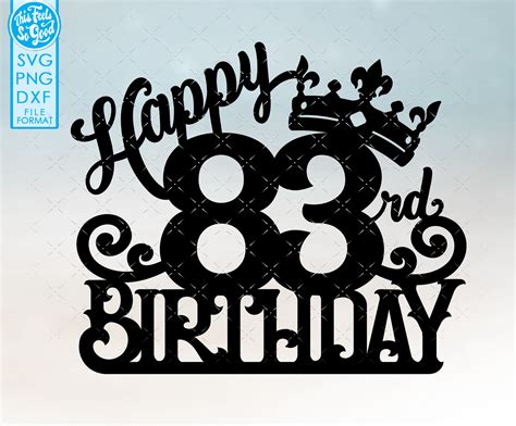 83 83rd Birthday Cake Topper Svg 83 83rd Happy Birthday Cake Etsy