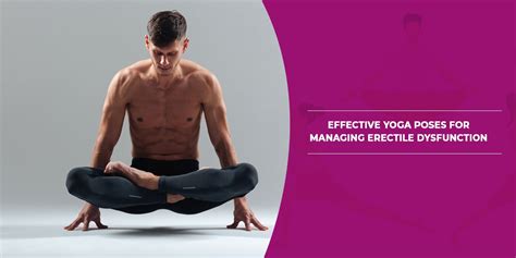 Effective Yoga Poses For Managing Erectile Dysfunction