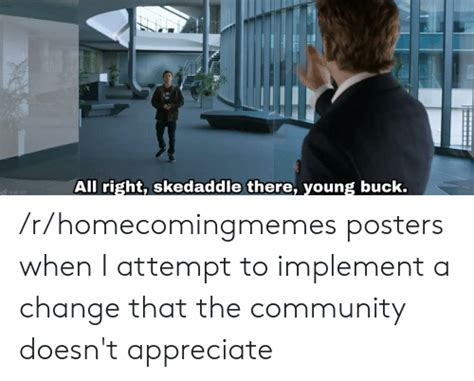 All Right Skedaddle There Young Buck Rhomecomingmemes Posters When I