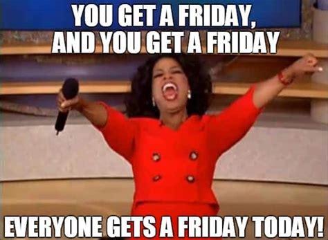 A happy friday says it all, the start for a wonderful weekend. Happy Friday Memes - We Need Fun