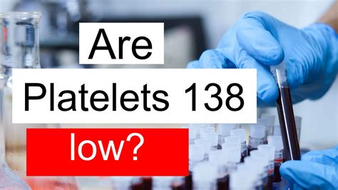 Is Platelet Count 138 Low Normal Or Dangerous What Does Platelet