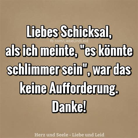 Weise worte wahrheiten sprüche humor witzige sprüche gute zitate sprüche zitate besinnliche sprüche. Liebes Schicksal … | Witzige sprüche, Traurige worte ...