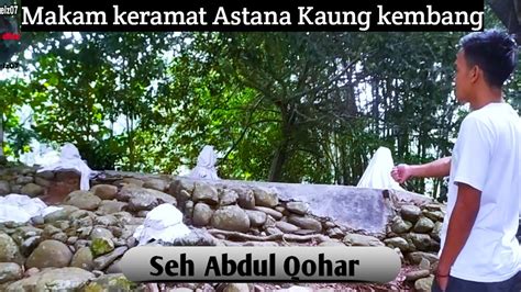 MAKAM KERAMAT BANTEN Seh Abdul Qohar Astana Kaung Kembang Lebak