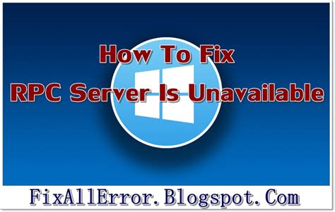 How To Fix Rpc Server Is Unavailable For Windows 788110 Fix Your