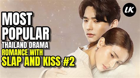 most popular thailand drama romance with slap and kiss youtube