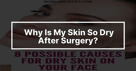 Why Is My Skin So Dry After Surgery Medforthospitals