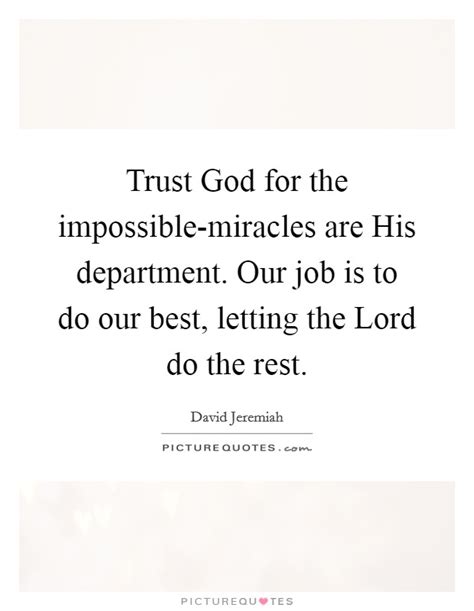 Trust God For The Impossible Miracles Are His Department Our