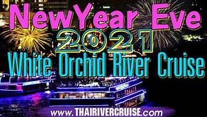 White Orchid River Cruise Bangkok New Years Eve 2021 Dinner - YouTube