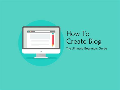 How To Create Blog The Ultimate Beginners Guide