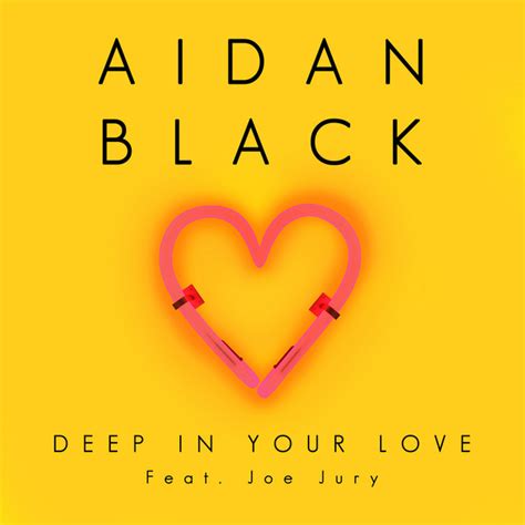 Deep In Your Love Single By Aidan Black Spotify