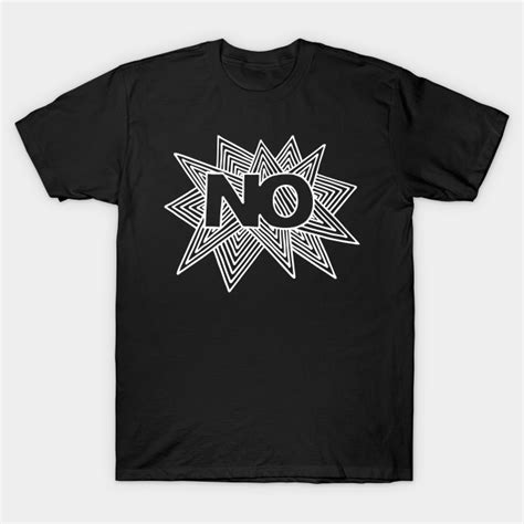 Just Say No No T Shirt Teepublic