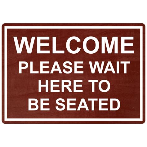 Welcome Please Wait Here To Be Seated Sign Egre 15791 Whtoncnmn