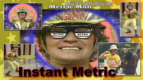 Instant Metric With Metric Man And Metricettes Youtube