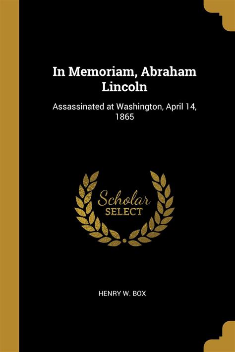 In Memoriam Abraham Lincoln Assassinated At Washington April 14