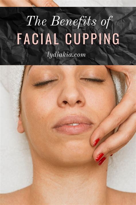 Facial Cupping Benefits In 2021 Facial Cupping Facial Natural Skin Care