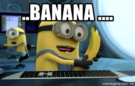 Banana Minions Banana Meme Generator. 