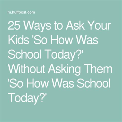 25 Ways To Ask Your Child How Was School Today School Walls