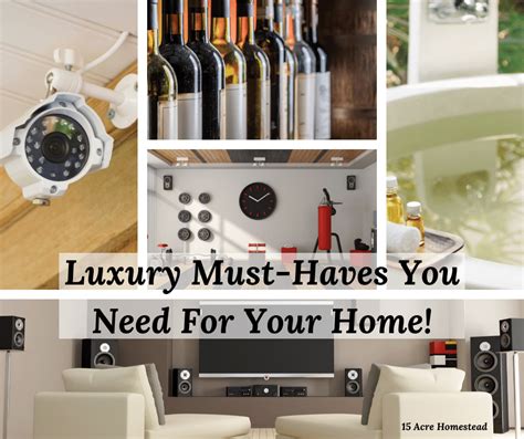 Luxury Must Haves You Need For Your Home 15 Acre Homestead