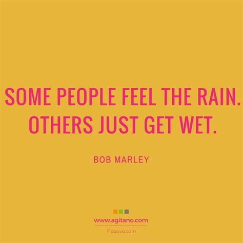 Zitate von bob marley starke worte großartige zitate wort der weisheit worte der inspiration zitate zum thema leben weise worte inspirierende sprüche lebensweisheiten. Bob Marley: Some people feel the rain... - AGITANO