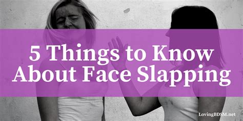 5 Things To Know About Face Slapping • Loving Bdsm