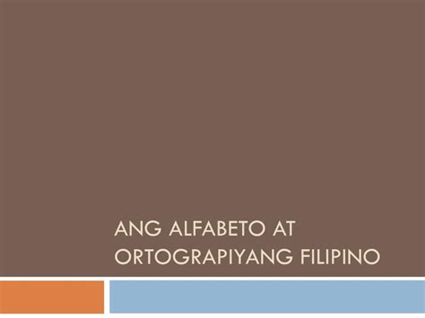 Ppt Ang Alfabeto At Ortograpiyang Filipino Powerpoint Presentation
