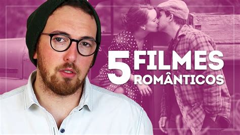5 Filmes De Romance Que Eu Mais Gosto Youtube