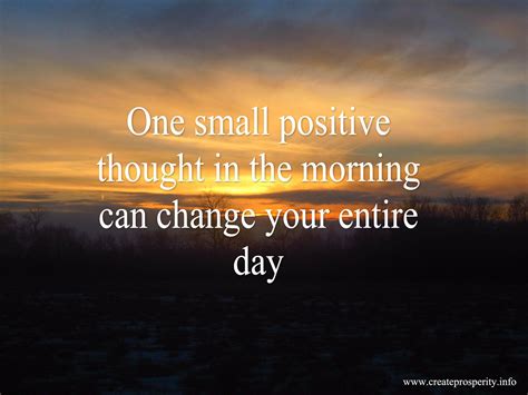 One Small Positive Thought In The Morning Can Change Your Entire Day