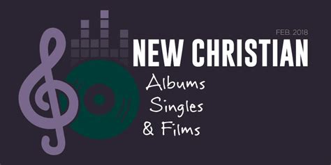 New Christian Albums Singles And Films Of February 2018