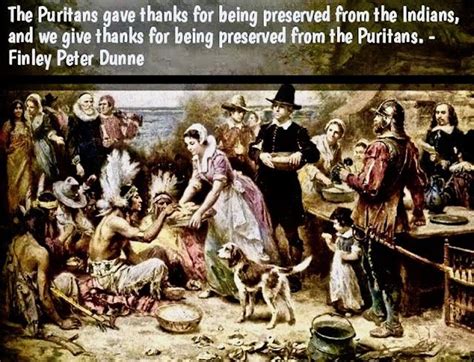 Puritans Gave Thanks For Being Preserved From The Indians And We Give Thanks For Being Preserved