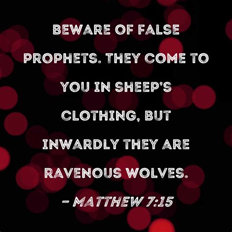 Matthew 715 Beware Of False Prophets They Come To You In Sheeps Clothing But Inwardly They