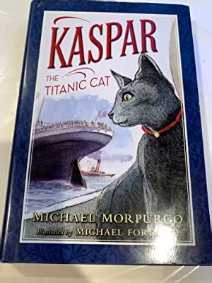 Kaspar The Titanic Cat By Michael Morpurgo Nf Hardcover Happy