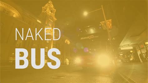 A Experiência Da Naked Bus Youtube
