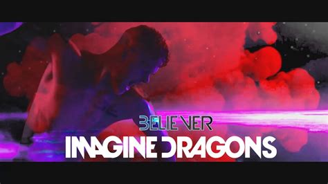 Imagine Dragons Believer Edit By Tan Youtube