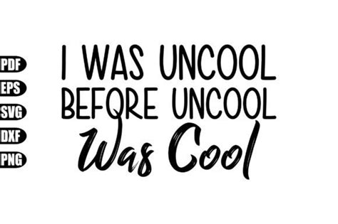 I Was Uncool Before Uncool Was Cool Svg Graphic By Creativekhadiza124 · Creative Fabrica