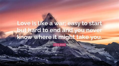 Oscar Wilde Quote Love Is Like A War Easy To Start But Hard To End