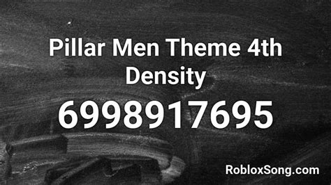 Pillar Men Theme 4th Density Roblox Id Roblox Music Codes