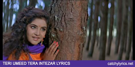 Teri Umeed Tera Intezar Lyrics Deewana Kumar Sanu Catchy Lyrics
